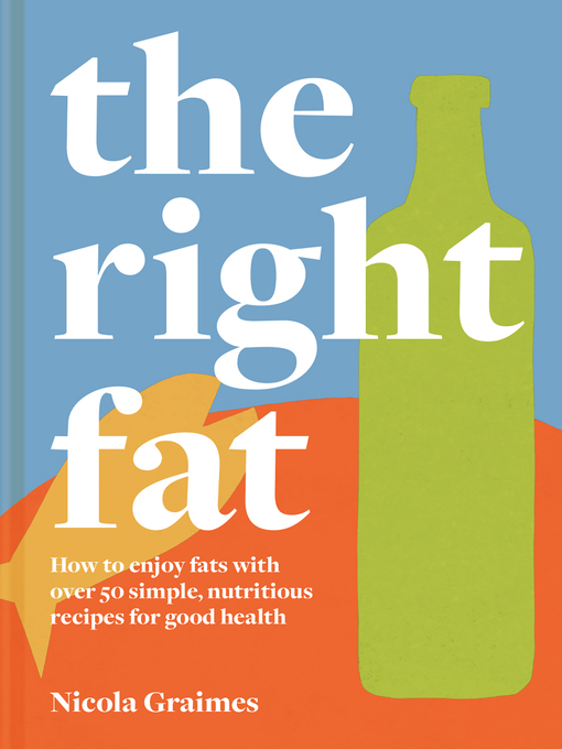 Title details for The Right Fat by Nicola Graimes - Available